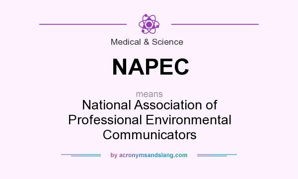 What does NAPEC mean? It stands for National Association of Professional Environmental Communicators