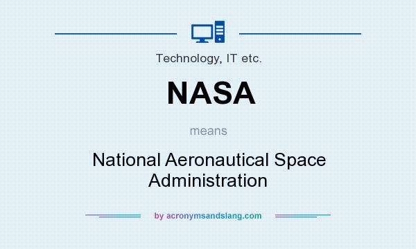 What does NASA mean? It stands for National Aeronautical Space Administration