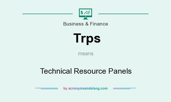 What does Trps mean? It stands for Technical Resource Panels