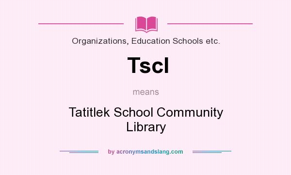 What does Tscl mean? It stands for Tatitlek School Community Library