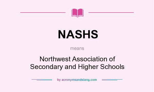 What does NASHS mean? It stands for Northwest Association of Secondary and Higher Schools