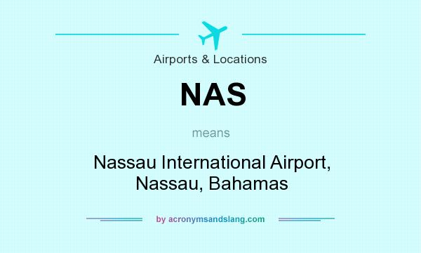 What does NAS mean? It stands for Nassau International Airport, Nassau, Bahamas