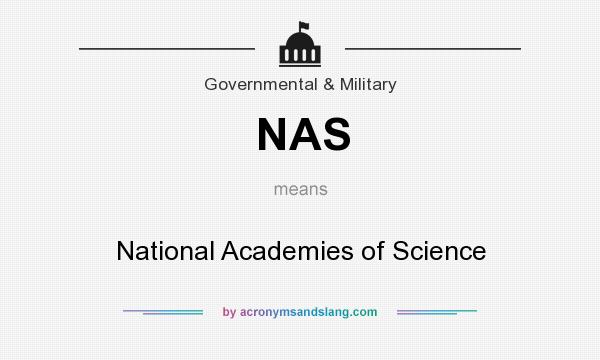 What does NAS mean? It stands for National Academies of Science
