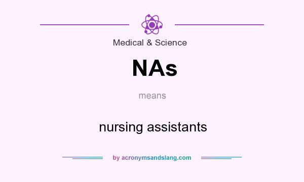 What does NAs mean? It stands for nursing assistants