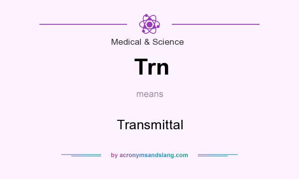 What does Trn mean? It stands for Transmittal