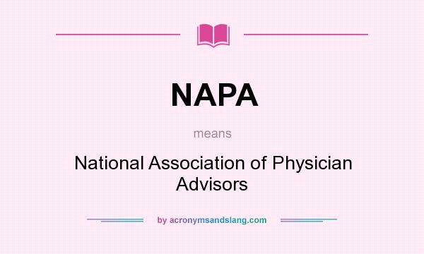 What does NAPA mean? It stands for National Association of Physician Advisors