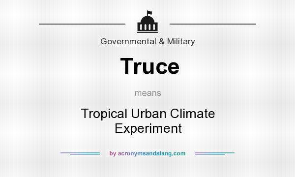 What does Truce mean? It stands for Tropical Urban Climate Experiment