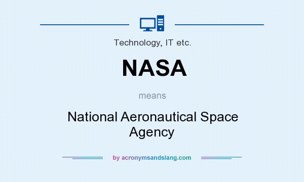 What does NASA mean? It stands for National Aeronautical Space Agency