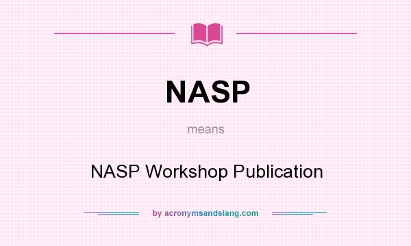 What does NASP mean? It stands for NASP Workshop Publication