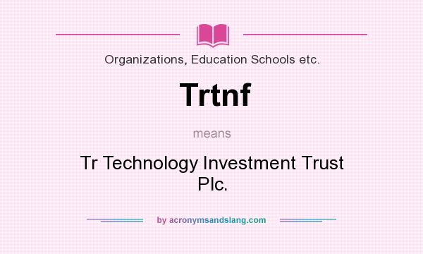 What does Trtnf mean? It stands for Tr Technology Investment Trust Plc.