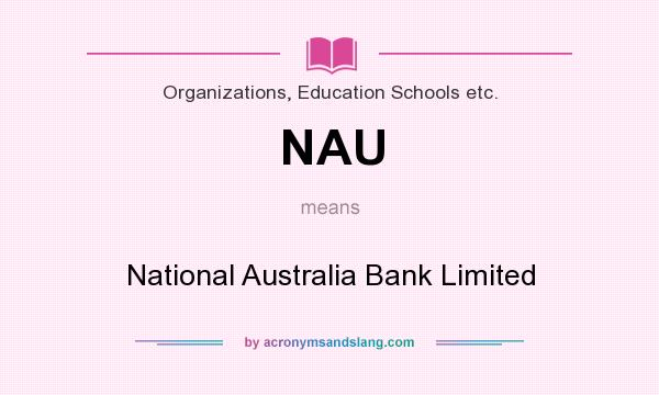 What does NAU mean? It stands for National Australia Bank Limited