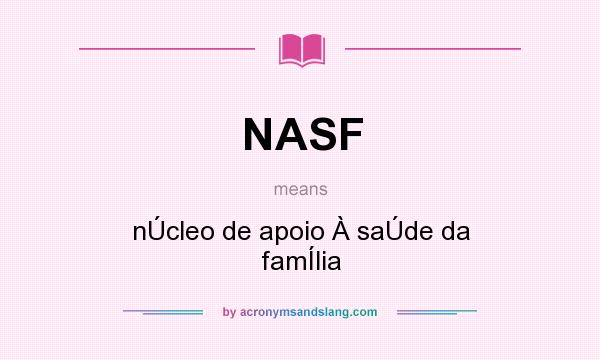 What does NASF mean? It stands for nÚcleo de apoio À saÚde da famÍlia