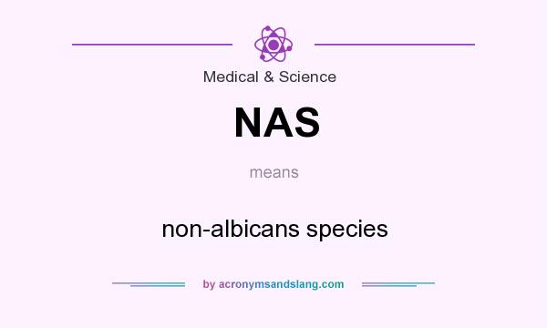 What does NAS mean? It stands for non-albicans species