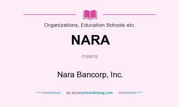 What does NARA mean? It stands for Nara Bancorp, Inc.