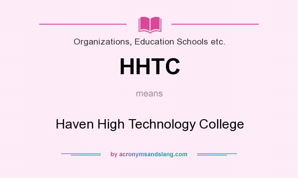 What does HHTC mean? It stands for Haven High Technology College