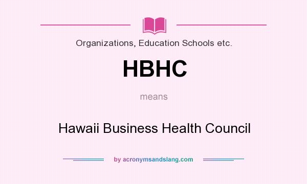 What does HBHC mean? It stands for Hawaii Business Health Council