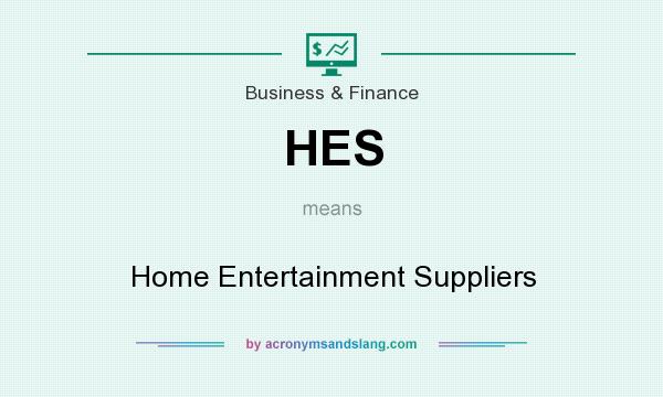 What does HES mean? It stands for Home Entertainment Suppliers