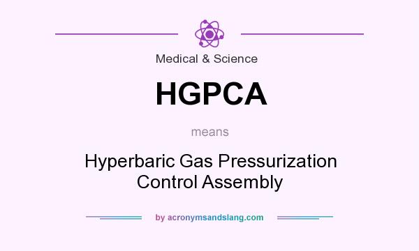 What does HGPCA mean? It stands for Hyperbaric Gas Pressurization Control Assembly