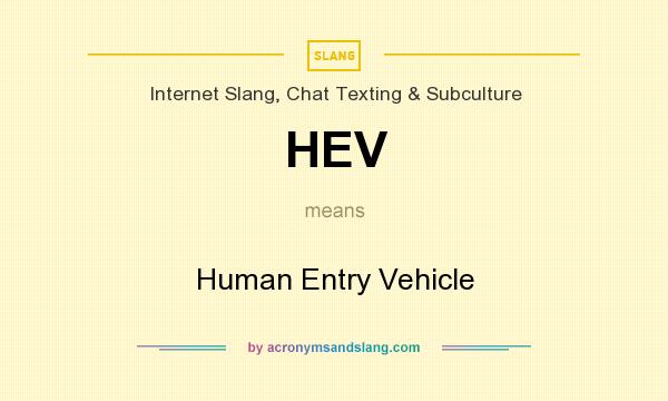 What does HEV mean? It stands for Human Entry Vehicle