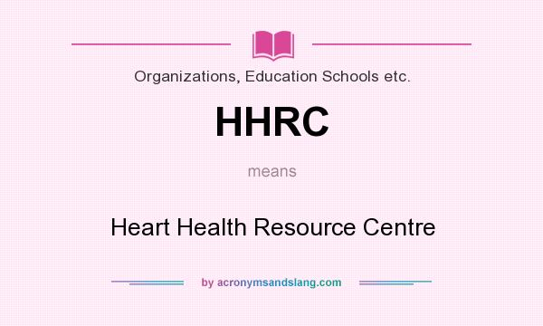 What does HHRC mean? It stands for Heart Health Resource Centre