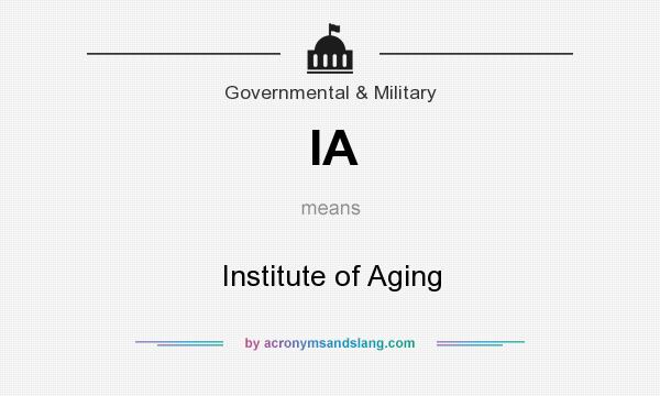 What does IA mean? It stands for Institute of Aging