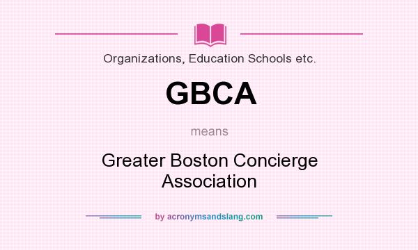What does GBCA mean? It stands for Greater Boston Concierge Association