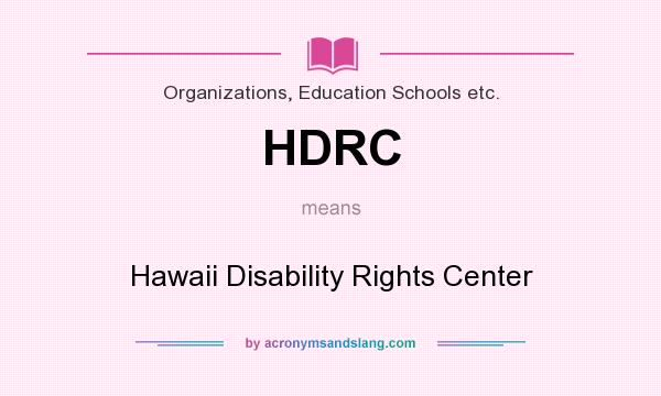 What does HDRC mean? It stands for Hawaii Disability Rights Center