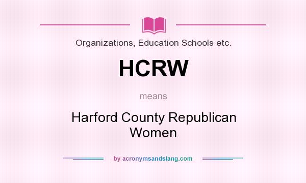 What does HCRW mean? It stands for Harford County Republican Women