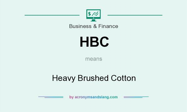 What does HBC mean? It stands for Heavy Brushed Cotton