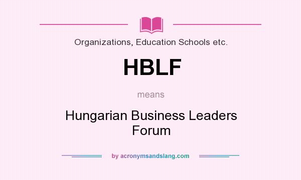 What does HBLF mean? It stands for Hungarian Business Leaders Forum