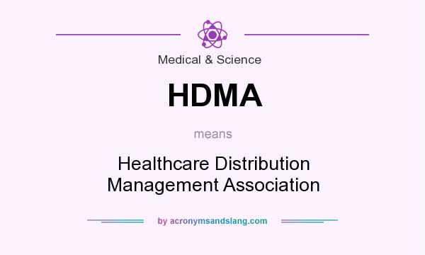 What does HDMA mean? It stands for Healthcare Distribution Management Association