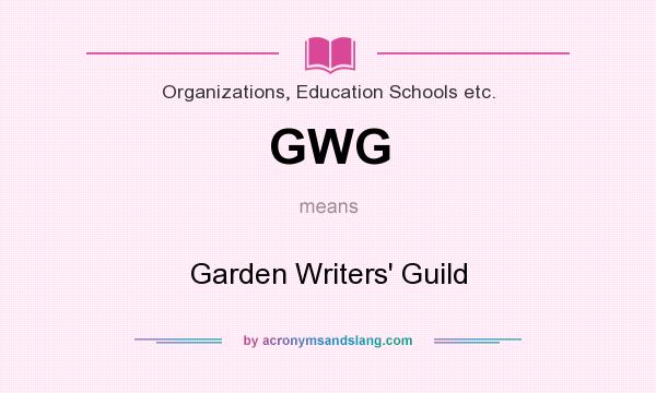 What does GWG mean? It stands for Garden Writers` Guild