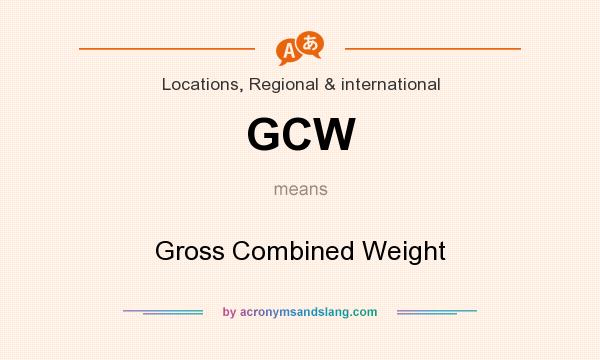What does GCW mean? It stands for Gross Combined Weight