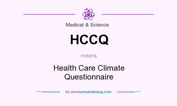 What does HCCQ mean? It stands for Health Care Climate Questionnaire