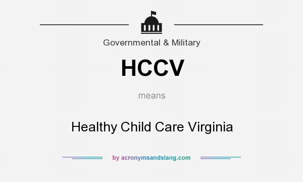 What does HCCV mean? It stands for Healthy Child Care Virginia