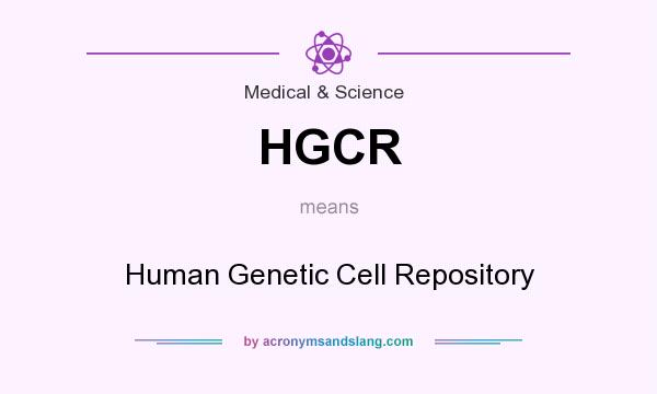 What does HGCR mean? It stands for Human Genetic Cell Repository