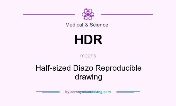 What does HDR mean? It stands for Half-sized Diazo Reproducible drawing