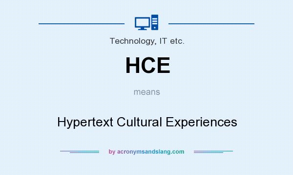 What does HCE mean? It stands for Hypertext Cultural Experiences