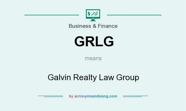 What does GRLG mean? It stands for Galvin Realty Law Group
