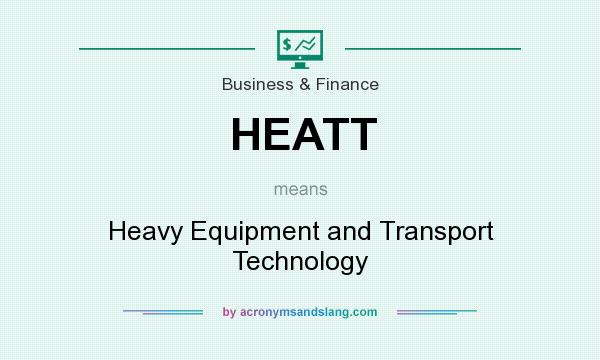 What does HEATT mean? It stands for Heavy Equipment and Transport Technology
