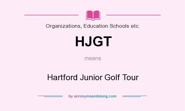 What does HJGT mean? It stands for Hartford Junior Golf Tour