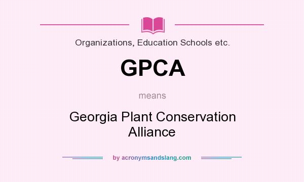 What does GPCA mean? It stands for Georgia Plant Conservation Alliance