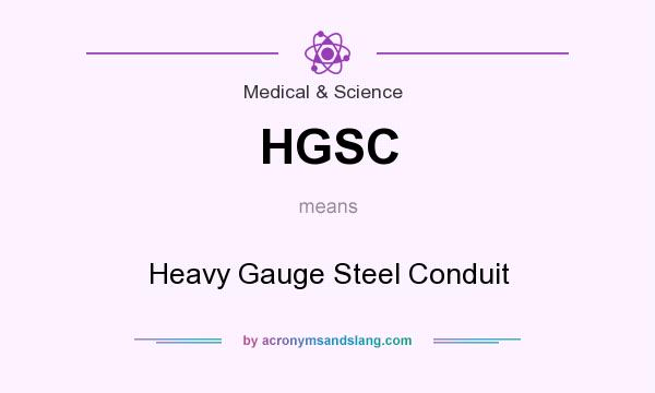 What does HGSC mean? It stands for Heavy Gauge Steel Conduit