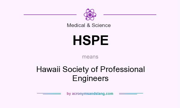 What does HSPE mean? It stands for Hawaii Society of Professional Engineers