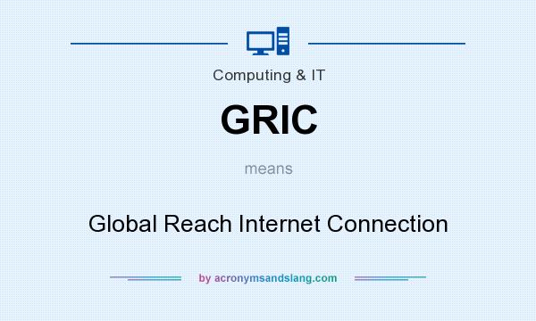 What does GRIC mean? It stands for Global Reach Internet Connection
