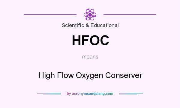 What does HFOC mean? It stands for High Flow Oxygen Conserver