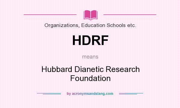 What does HDRF mean? It stands for Hubbard Dianetic Research Foundation