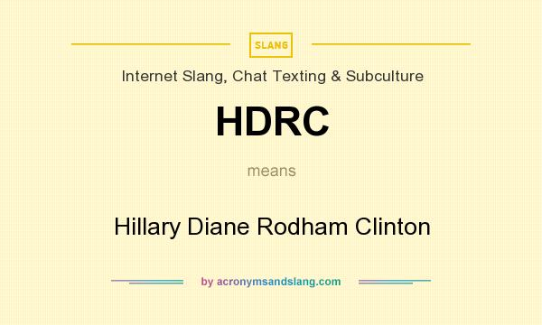What does HDRC mean? It stands for Hillary Diane Rodham Clinton
