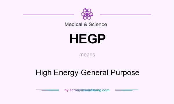 What does HEGP mean? It stands for High Energy-General Purpose