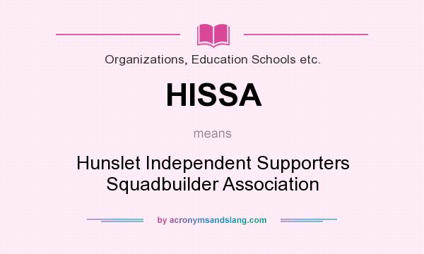What does HISSA mean? It stands for Hunslet Independent Supporters Squadbuilder Association